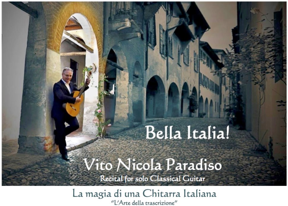 BELLA ITALIA!
Vito Nicola Paradiso
Recital for solo Classical Guitar

