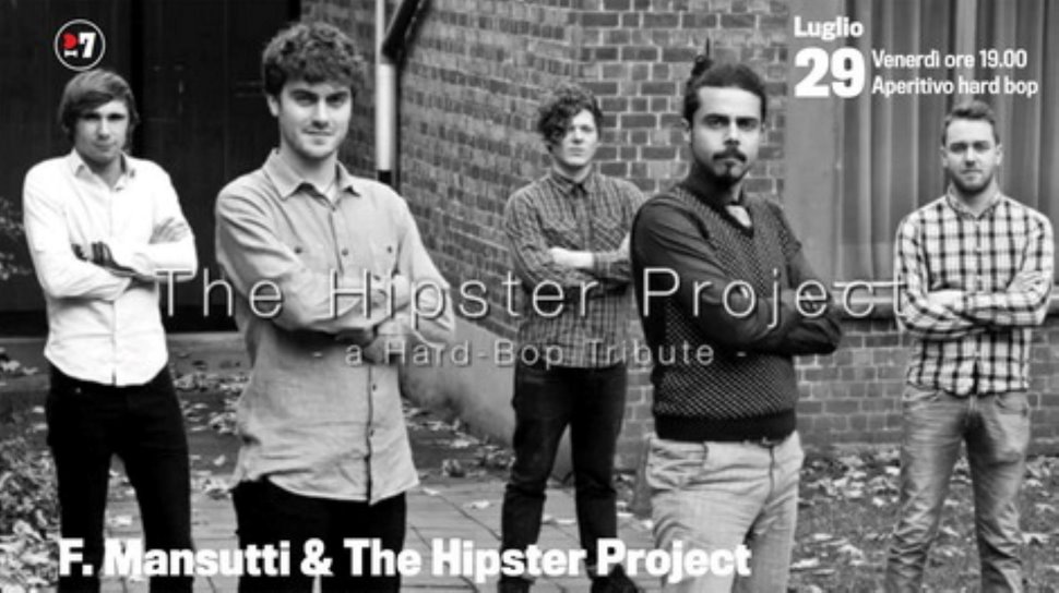 29 Luglio ore 19.00
The Hipster Project
Aperitivo Hard bop Jazz