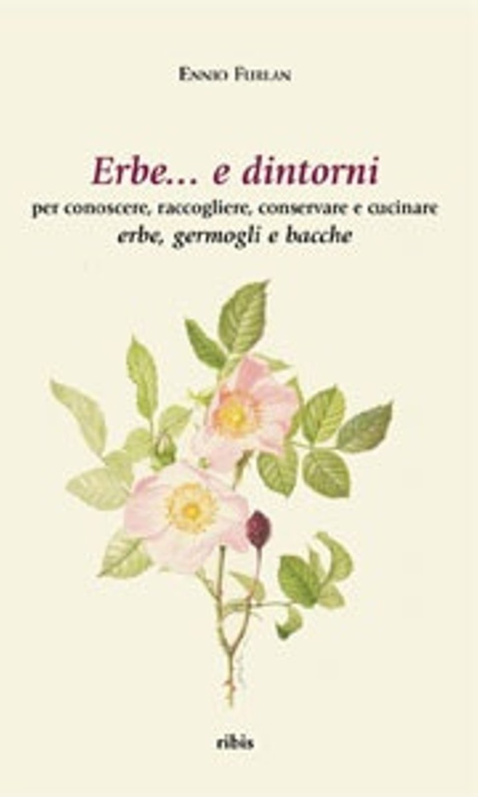 PRESENTAZIONE DEL LIBRO "Erbe e...dintorni", di Ennio Furlan (Ed. Ribis)