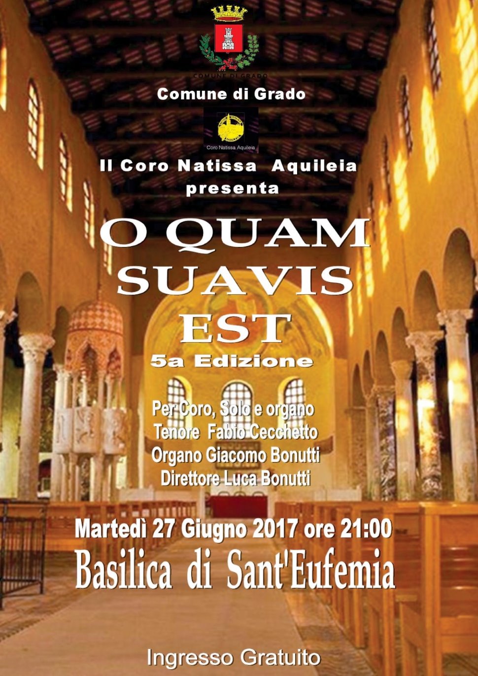 Concerto di musica sacra:            "O Quam Suavis Est" 
Basilica di Sant'Eufemia, Grado (Go)