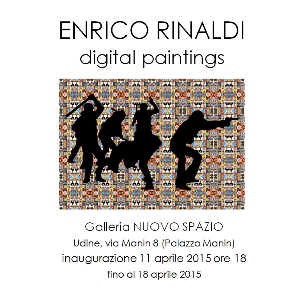 ALLA GALLERIA NUOVO SPAZIO DI UDINE ENRICO RINALDI: digital paintings