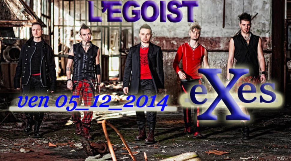E X E S Live @ L'EGOIST