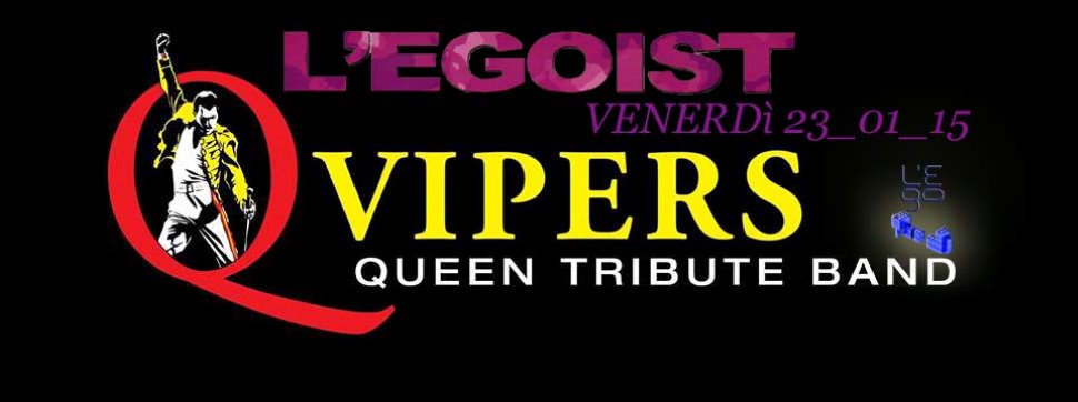 VIPERS, Queen Tribute. L'EGOIST!!!