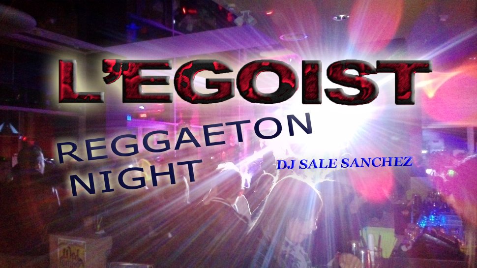 REGGAETON NIGHT @ L'EGOIST